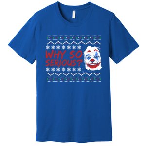 Why U So Serious? Laugh Clown Joker Christmas Ugly Funny Gift Premium T-Shirt