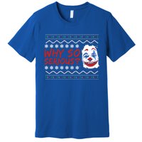 Why U So Serious? Laugh Clown Joker Christmas Ugly Funny Gift Premium T-Shirt