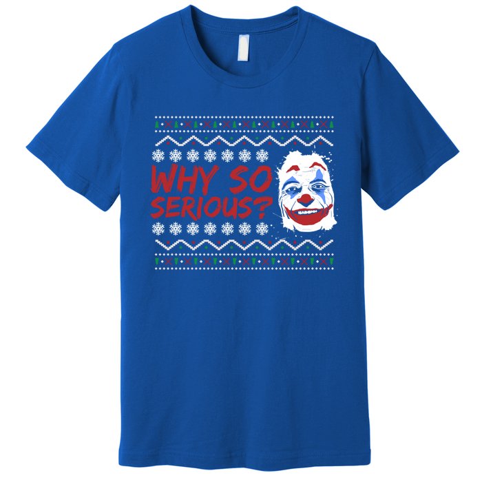 Why U So Serious? Laugh Clown Joker Christmas Ugly Funny Gift Premium T-Shirt