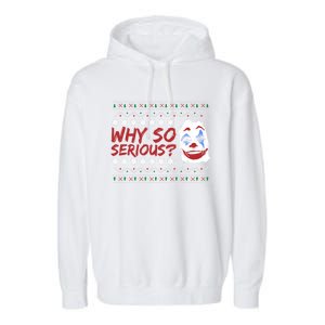 Why U So Serious? Laugh Clown Joker Christmas Ugly Funny Gift Garment-Dyed Fleece Hoodie