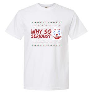 Why U So Serious? Laugh Clown Joker Christmas Ugly Funny Gift Garment-Dyed Heavyweight T-Shirt