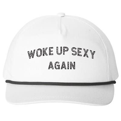 Woke Up Sexy Again Funny Humorous Saying Snapback Five-Panel Rope Hat