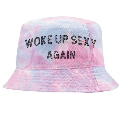 Woke Up Sexy Again Funny Humorous Saying Tie-Dyed Bucket Hat