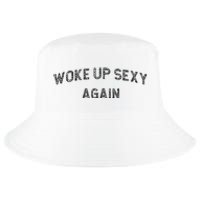 Woke Up Sexy Again Funny Humorous Saying Cool Comfort Performance Bucket Hat