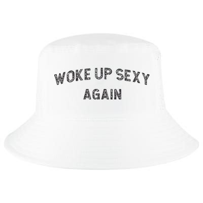 Woke Up Sexy Again Funny Humorous Saying Cool Comfort Performance Bucket Hat