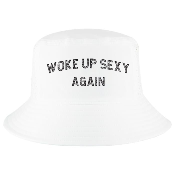 Woke Up Sexy Again Funny Humorous Saying Cool Comfort Performance Bucket Hat