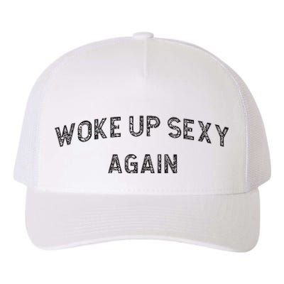 Woke Up Sexy Again Funny Humorous Saying Yupoong Adult 5-Panel Trucker Hat