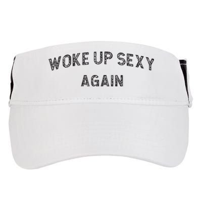 Woke Up Sexy Again Funny Humorous Saying Adult Drive Performance Visor