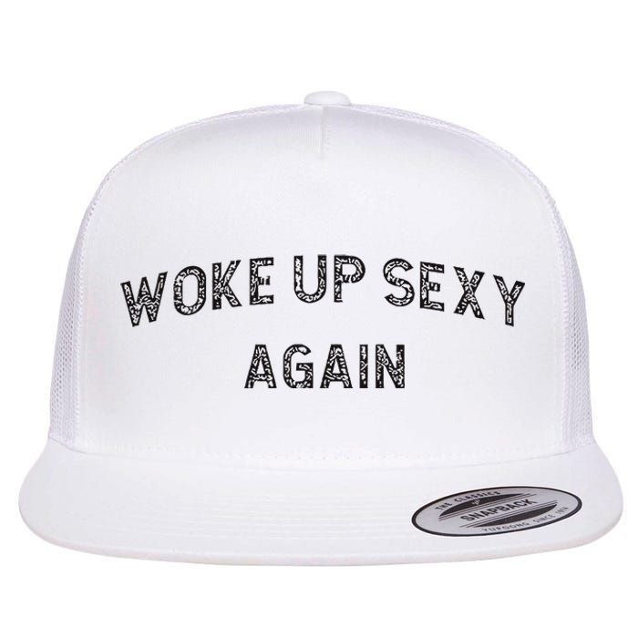 Woke Up Sexy Again Funny Humorous Saying Flat Bill Trucker Hat