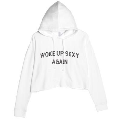 Woke Up Sexy Again Funny Humorous Saying Crop Fleece Hoodie