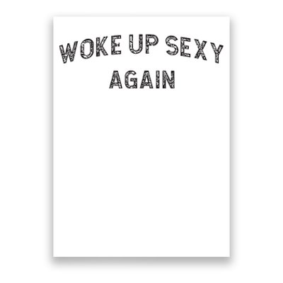 Woke Up Sexy Again Funny Humorous Saying Poster