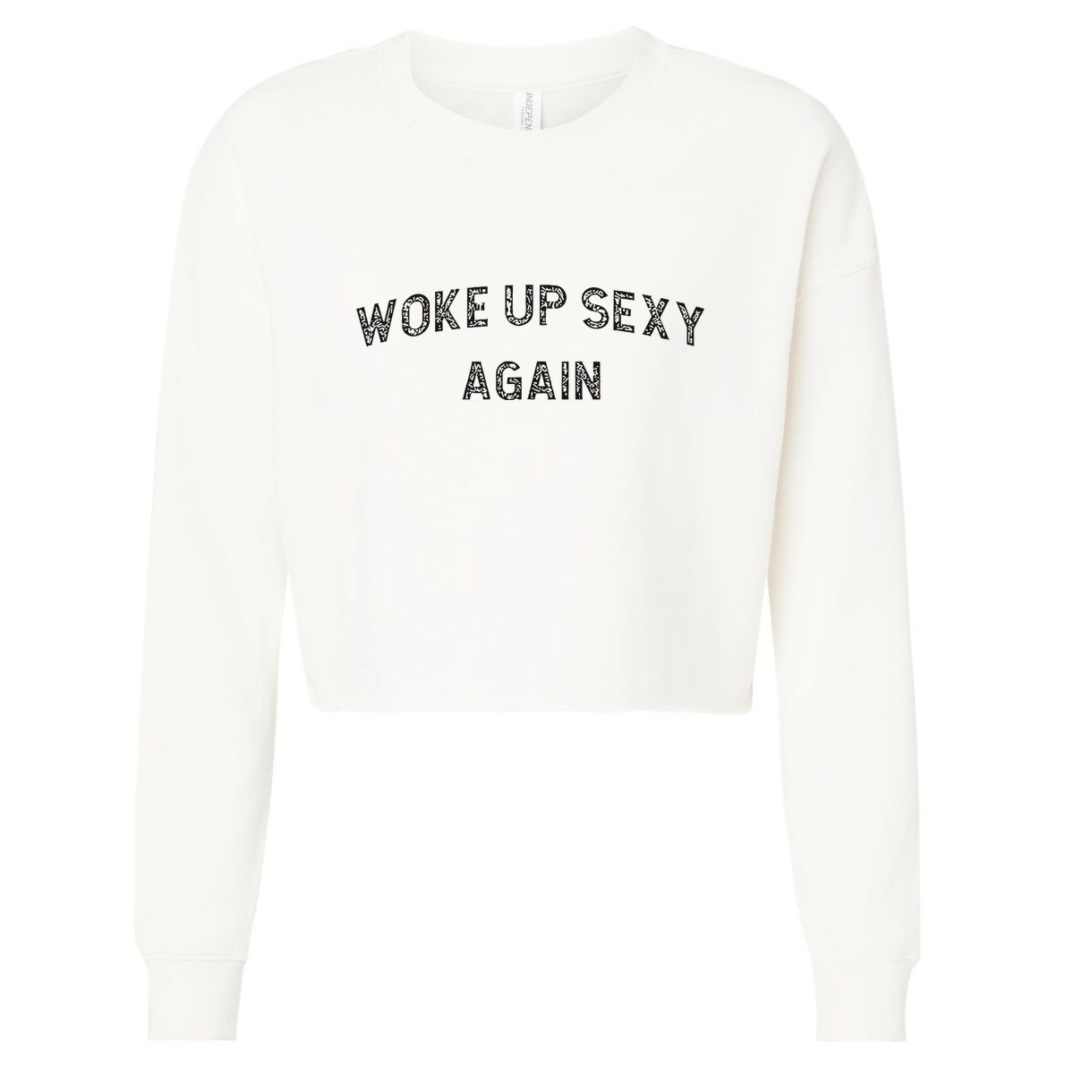 Woke Up Sexy Again Funny Humorous Saying Cropped Pullover Crew