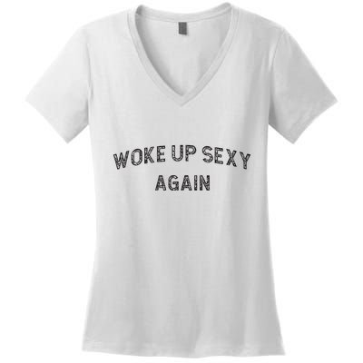 Woke Up Sexy Again Funny Humorous Saying Women's V-Neck T-Shirt