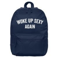 Woke Up Sexy Again | Funny Humorous Saying 16 in Basic Backpack