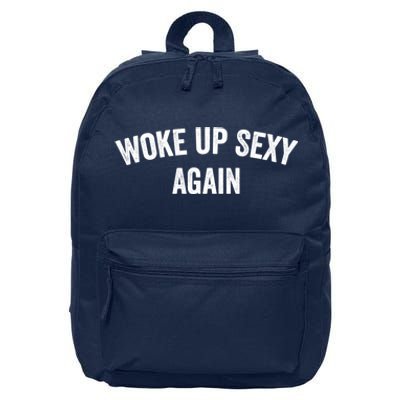 Woke Up Sexy Again | Funny Humorous Saying 16 in Basic Backpack