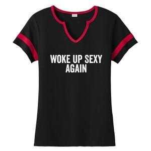 Woke Up Sexy Again | Funny Humorous Saying Ladies Halftime Notch Neck Tee