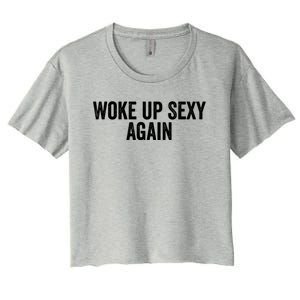 Woke Up Sexy Again | Funny Humorous Saying Women's Crop Top Tee