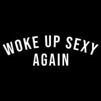 Woke Up Sexy Again | Funny Humorous Saying Cooling Performance Crew T-Shirt