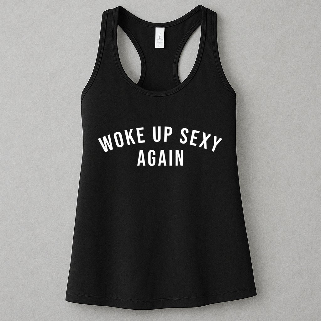 Woke Up Sexy Again | Funny Humorous Saying Womens Tank Top