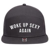 Woke Up Sexy Again | Funny Humorous Saying 7 Panel Mesh Trucker Snapback Hat