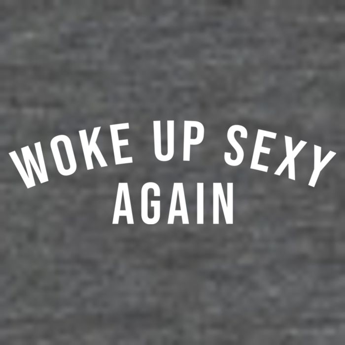 Woke Up Sexy Again | Funny Humorous Saying T-Shirt
