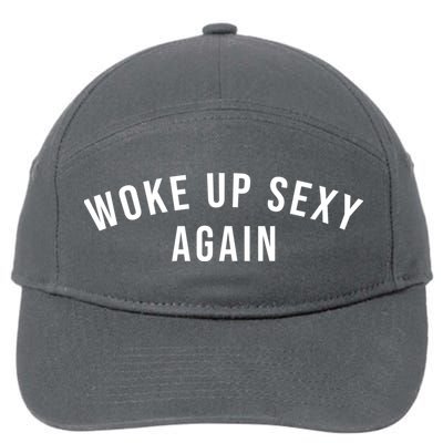 Woke Up Sexy Again | Funny Humorous Saying 7-Panel Snapback Hat