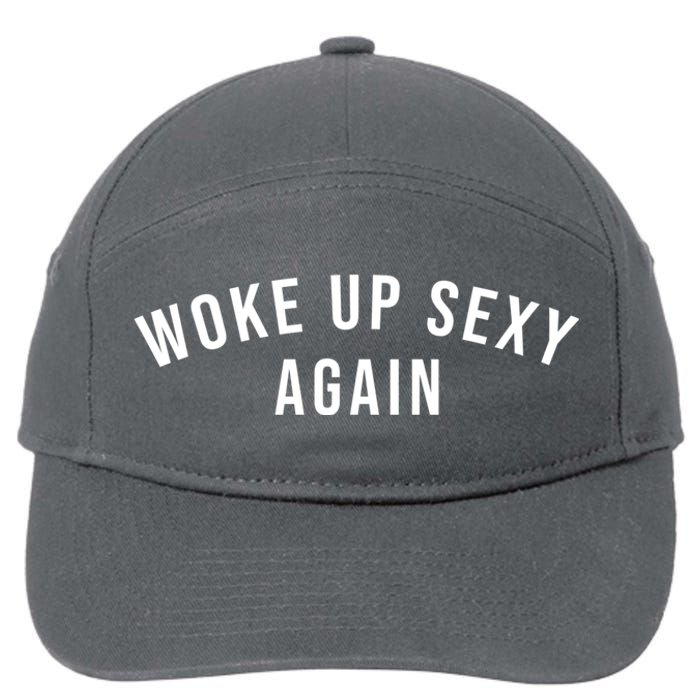 Woke Up Sexy Again | Funny Humorous Saying 7-Panel Snapback Hat