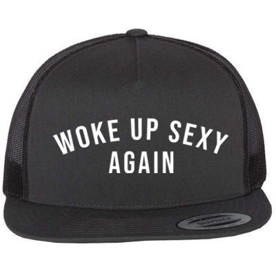 Woke Up Sexy Again | Funny Humorous Saying Flat Bill Trucker Hat