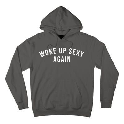Woke Up Sexy Again | Funny Humorous Saying Tall Hoodie