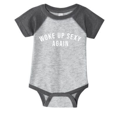 Woke Up Sexy Again | Funny Humorous Saying Infant Baby Jersey Bodysuit