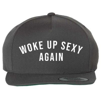 Woke Up Sexy Again | Funny Humorous Saying Wool Snapback Cap