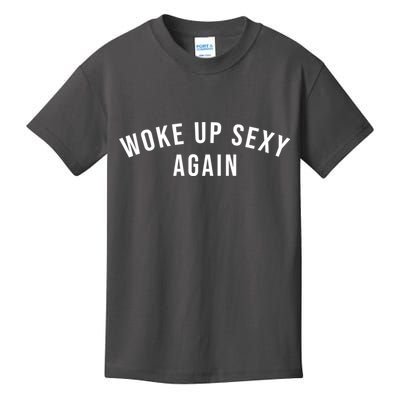 Woke Up Sexy Again | Funny Humorous Saying Kids T-Shirt