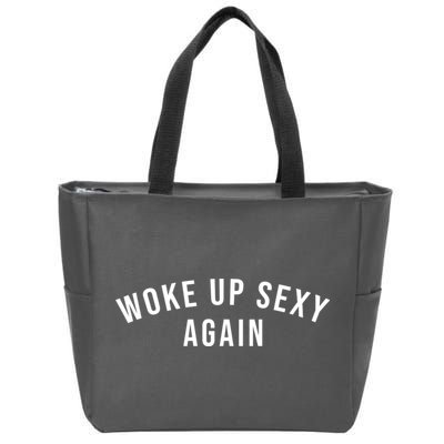 Woke Up Sexy Again | Funny Humorous Saying Zip Tote Bag