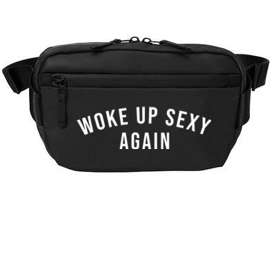 Woke Up Sexy Again | Funny Humorous Saying Crossbody Pack