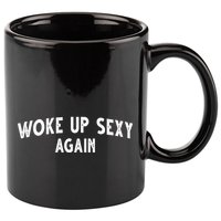 Woke Up Sexy Again Funny Humorous Saying 11oz C Handle Ceramic Mug