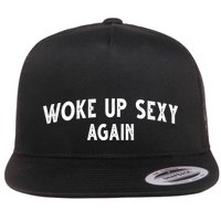 Woke Up Sexy Again Funny Humorous Saying Flatbill Hat