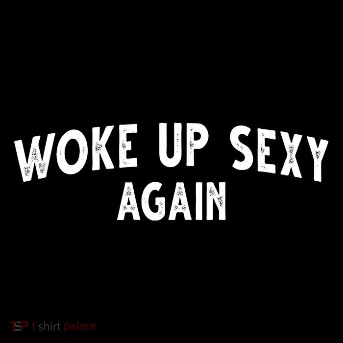 Woke Up Sexy Again Funny Humorous Saying Cooling Performance Long Sleeve Crew