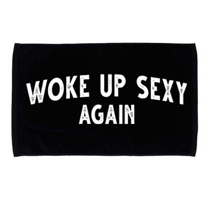 Woke Up Sexy Again Funny Humorous Saying Microfiber Hand Towel