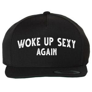 Woke Up Sexy Again Funny Humorous Saying Wool Snapback Cap