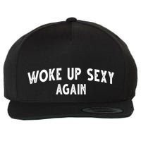Woke Up Sexy Again Funny Humorous Saying Wool Snapback Cap