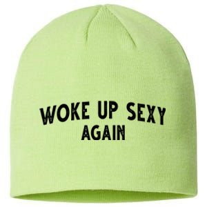 Woke Up Sexy Again Funny Humorous Saying Sustainable Beanie