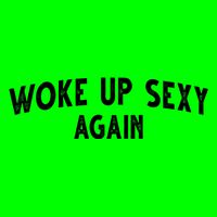 Woke Up Sexy Again Funny Humorous Saying Poster