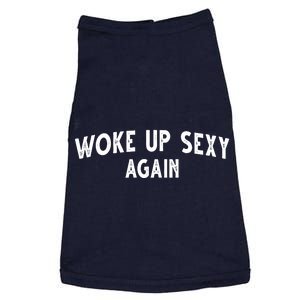 Woke Up Sexy Again Funny Humorous Saying Doggie Tank