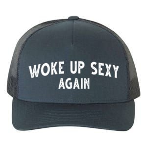 Woke Up Sexy Again Funny Humorous Saying Yupoong Adult 5-Panel Trucker Hat