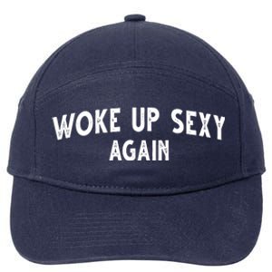 Woke Up Sexy Again Funny Humorous Saying 7-Panel Snapback Hat