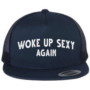 Woke Up Sexy Again Funny Humorous Saying Flat Bill Trucker Hat