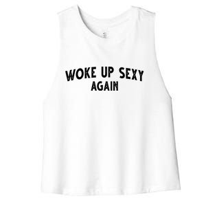 Woke Up Sexy Again Funny Humorous Saying Women's Racerback Cropped Tank