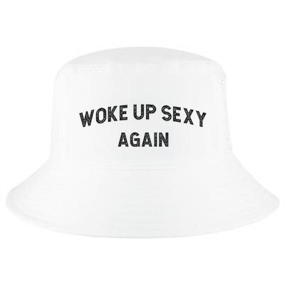 Woke Up Sexy Again Funny Humorous Saying Cool Comfort Performance Bucket Hat
