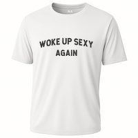 Woke Up Sexy Again Funny Humorous Saying Cooling Performance Crew T-Shirt