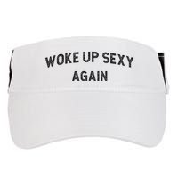 Woke Up Sexy Again Funny Humorous Saying Adult Drive Performance Visor